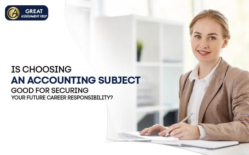 Is choosing an accounting subject good for securing your future career responsibility?