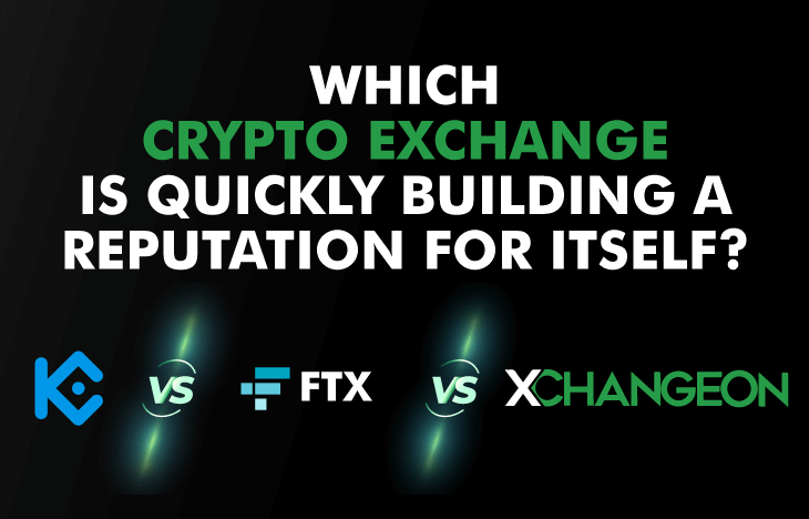 Kucoin vs. Ftx vs. Xchangeon: Which Crypto Exchange Is Quickly Building a Reputation for Itself?