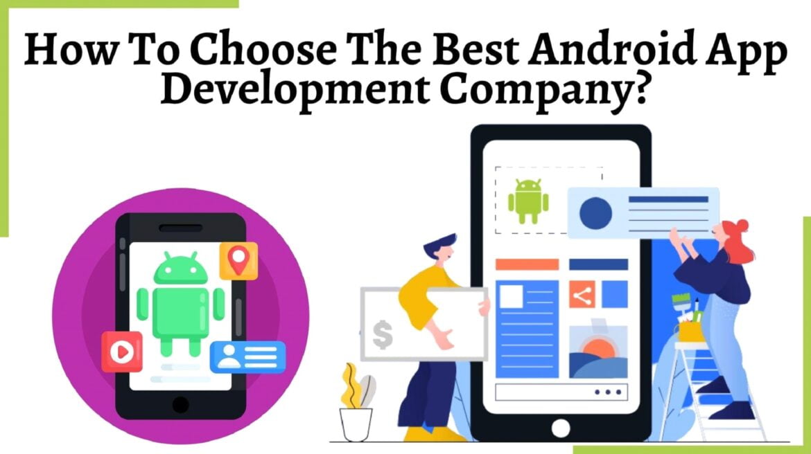 How to Choose the Best Android App Development Company